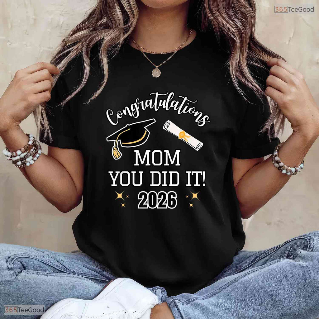 Sweet Congratulations Mom You Did It Mom Graduation 2026 Family T-Shirt