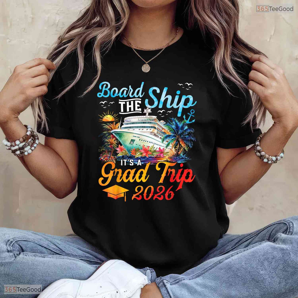 Board The Ship It's Graduation Trip 2026 Senior Cruise Party Vacation T-Shirt