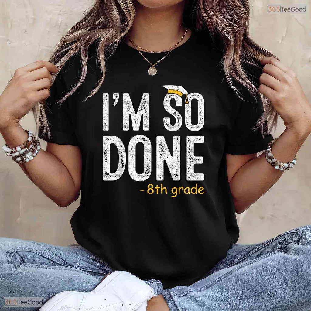 Funny I Am So Done 8th Grade Graduation Gifts For Eighth Graders Boy T-Shirt