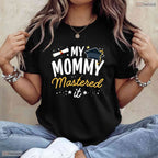 Awesome Masters Graduation Tee My Mommy Mastered It Class Of 2026 Celebration T-Shirt