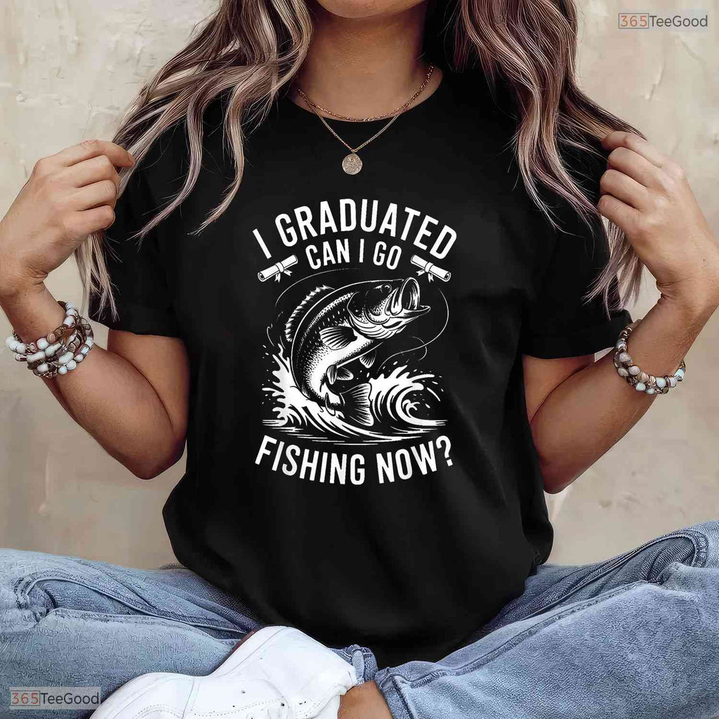 Humorous Graduated Can I Go Fishing Now Funny Graduation Fishing Outdoor Hobby T-Shirt