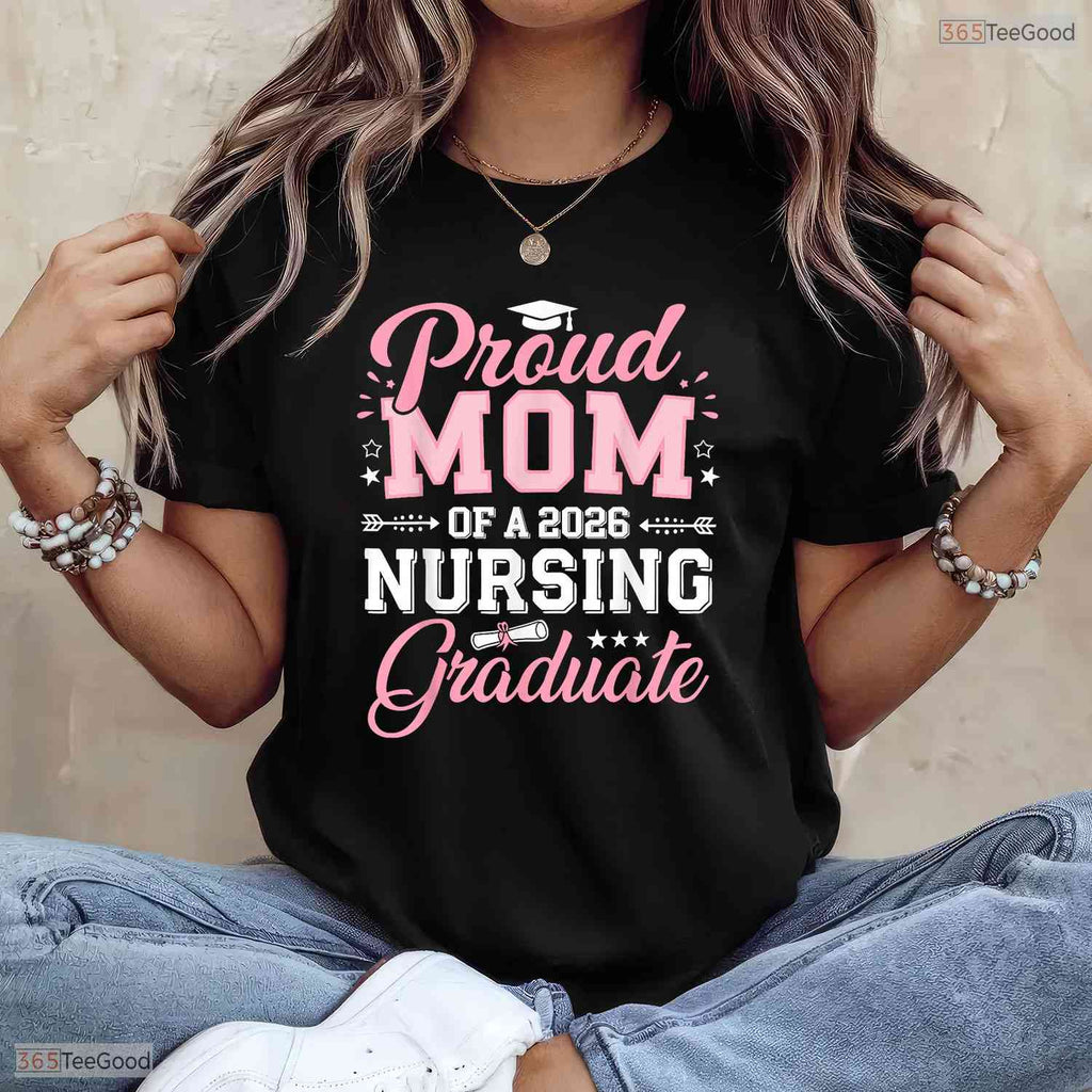 Supportive Proud Mom Of A 2026 Nursing Graduate Nurse Graduation 2026 Ceremony T-Shirt