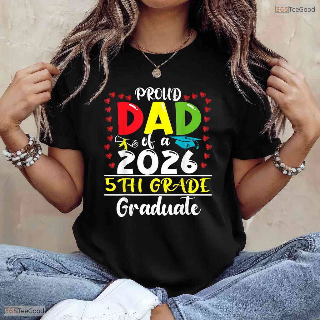 Funny Proud Dad Of A Class Of 2026 5th Grade Graduate Elementary Ceremony T-Shirt
