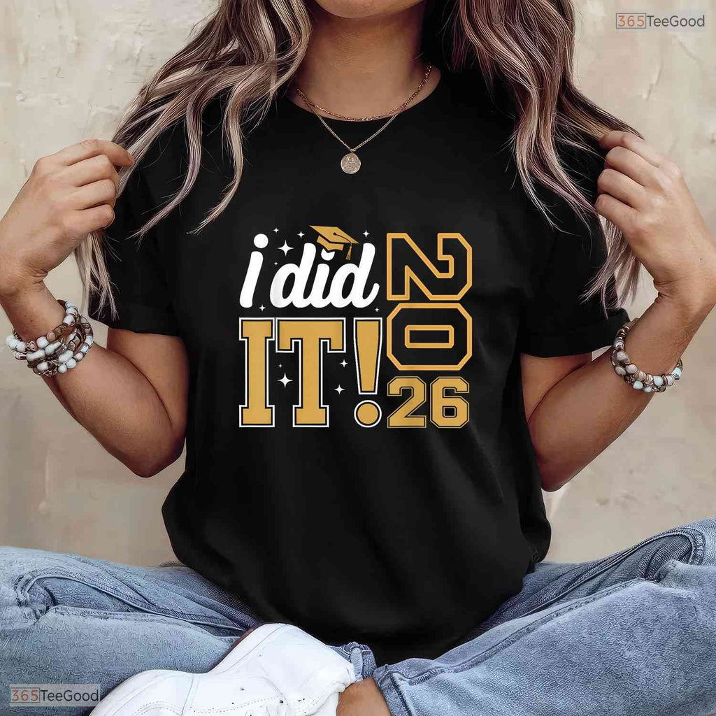 I Did It Class Of 2026 Graduate Senior High School College Graduation Party T-Shirt