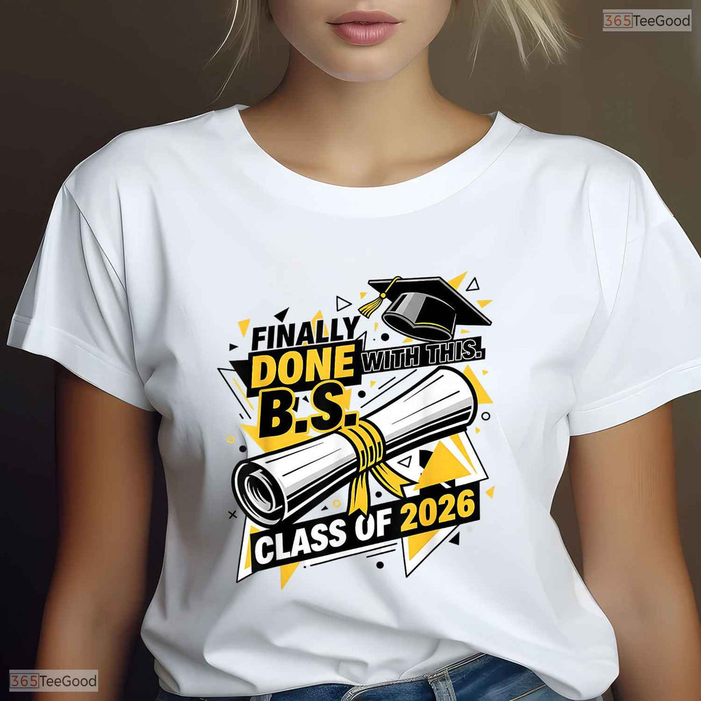 Finally Done With This BS Bachelor Of Science 2026 College Graduate T-Shirt