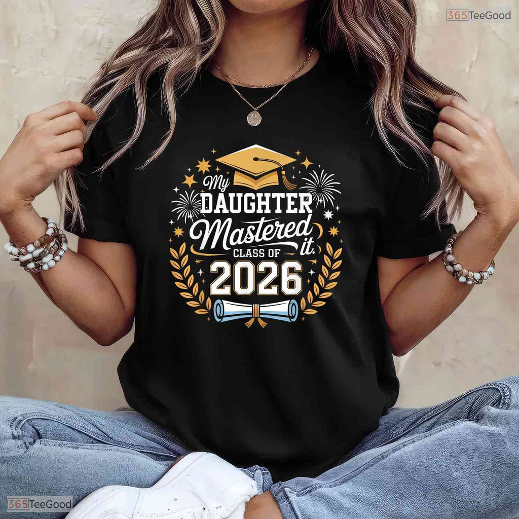 My Daughter Mastered It Class Of 2026 Masters Degree Family Graduation T-Shirt