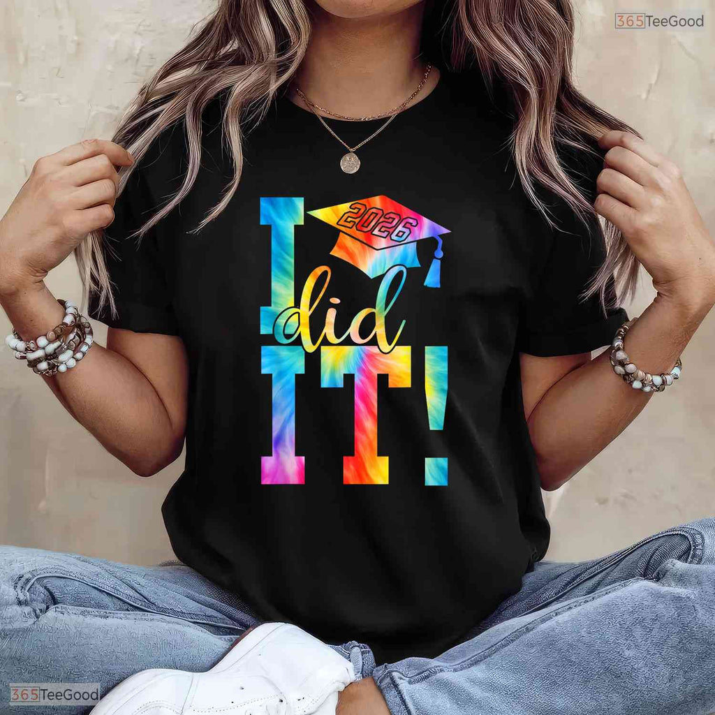 I Did It Class Of 2026 Graduate High School College Commemorative Party Shirt