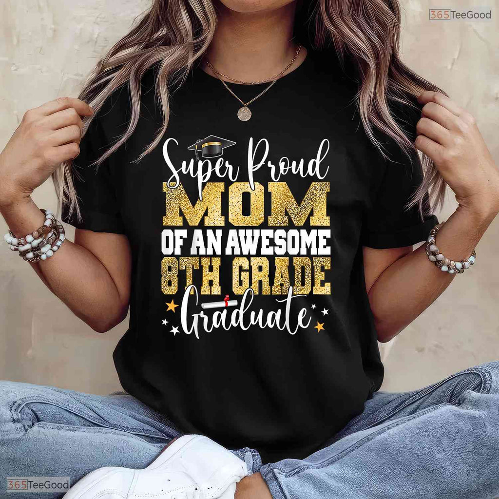 Super Proud Mom Of An Awesome 8th Grade Graduate 2026 Middle School Party T-Shirt