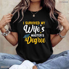 I Survived My Wifes Masters Degree Funny Husband College Graduation Party Shirt