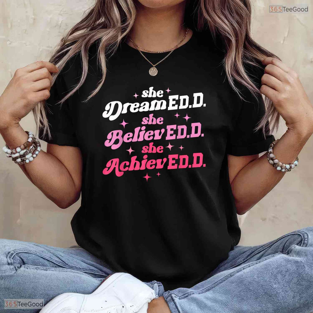Doctor Of Education She Believed EdD Doctorate Degree University Graduation T-Shirt