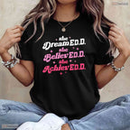 Doctor Of Education She Believed EdD Doctorate Degree University Graduation T-Shirt