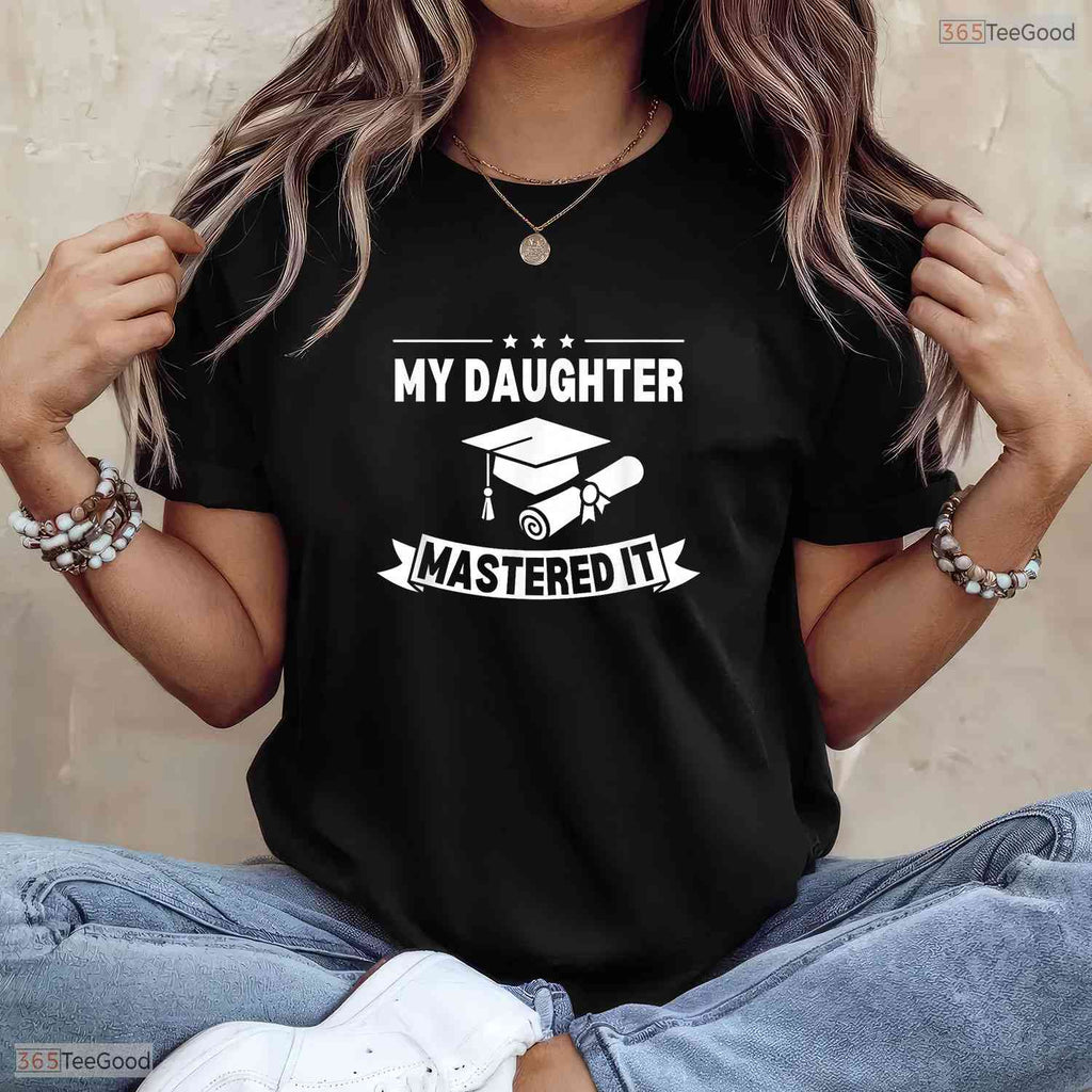 My Daughter Mastered It Masters Degree Graduation Funny MBA Family Celebration Shirt