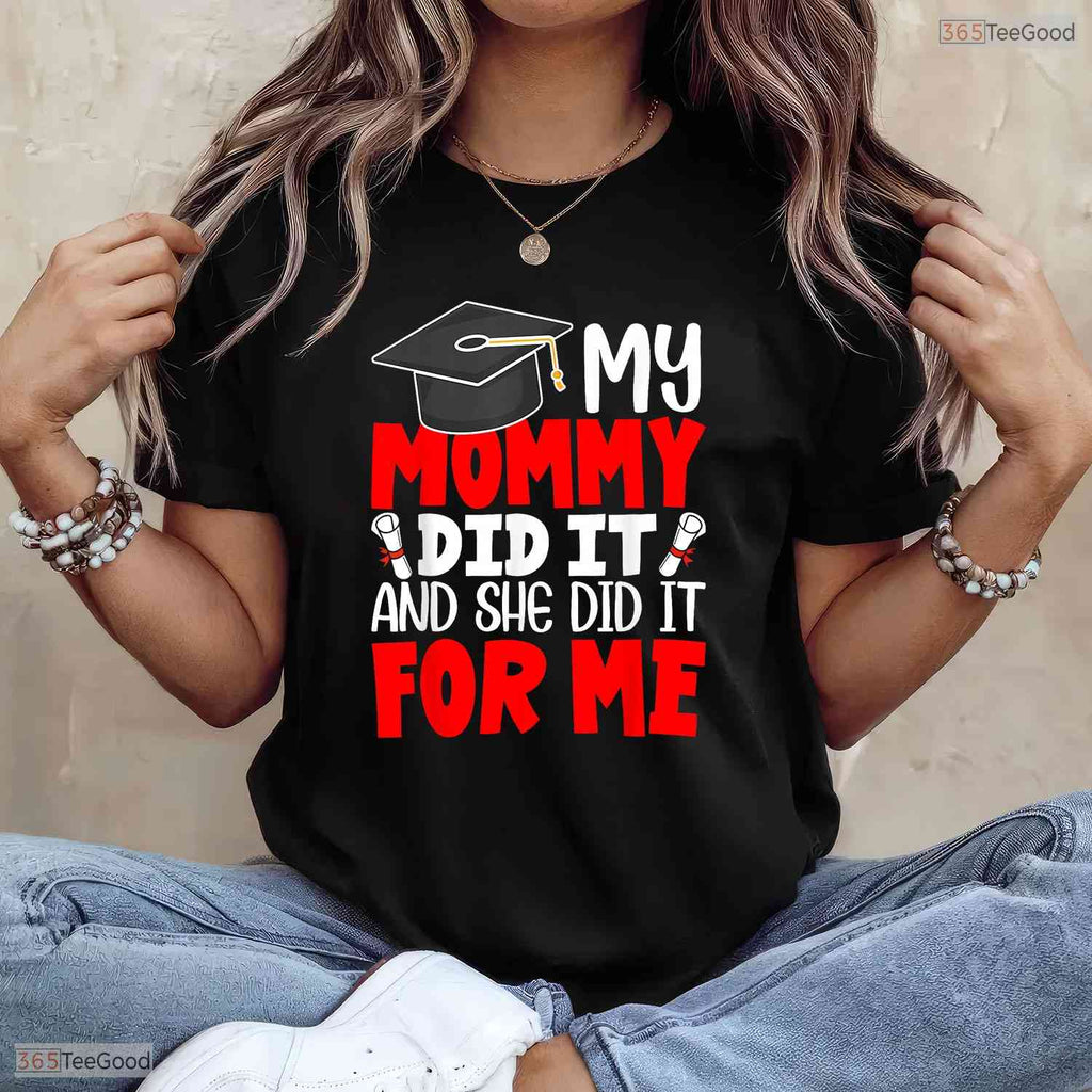 My Mommy Did It Graduation Graduated Mom Proud Children Family Party T-Shirt