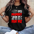 My Mommy Did It Graduation Graduated Mom Proud Children Family Party T-Shirt