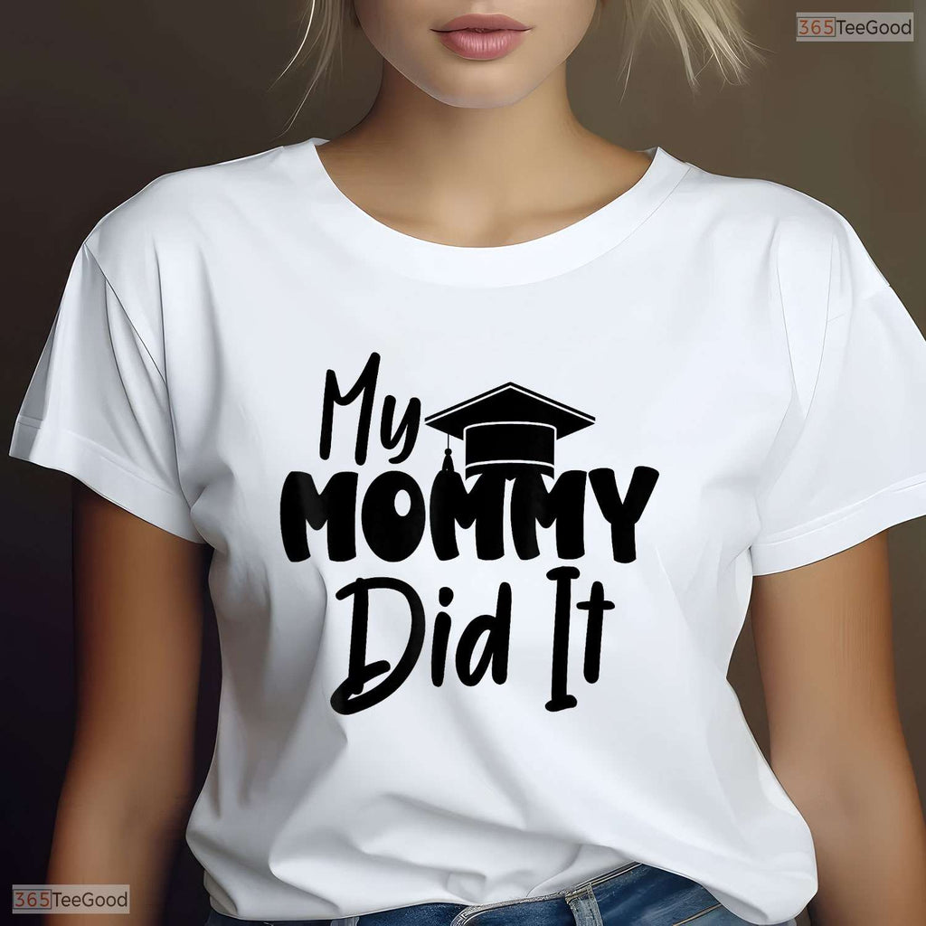 My Mommy Did It Graduation 2026 Graduated Mom Proud Children Family T-Shirt