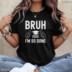 Hilarious Class Of 2026 Bruh I Am So Done Senior Graduation Party Celebration Shirt