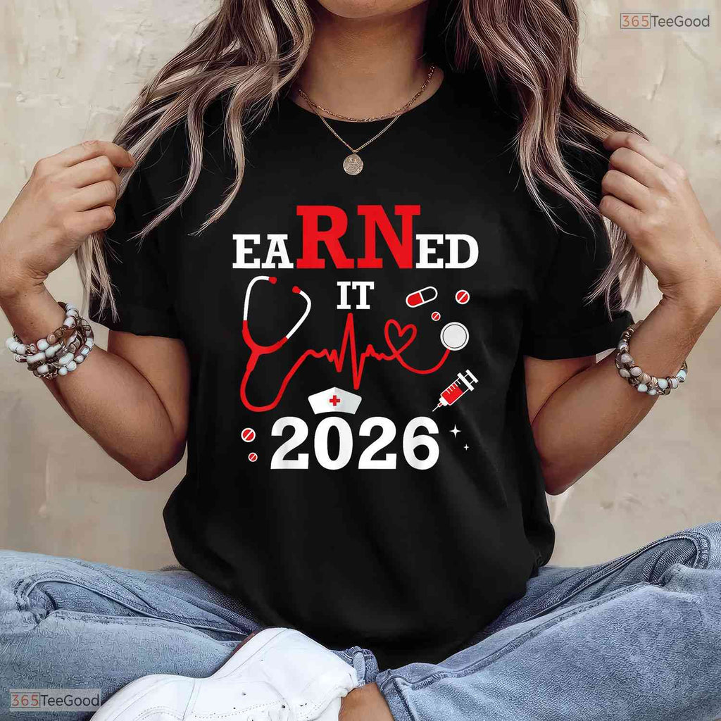 I Earned It Class Of 2026 Nurse Graduation RN LPN Medical Degree T-Shirt