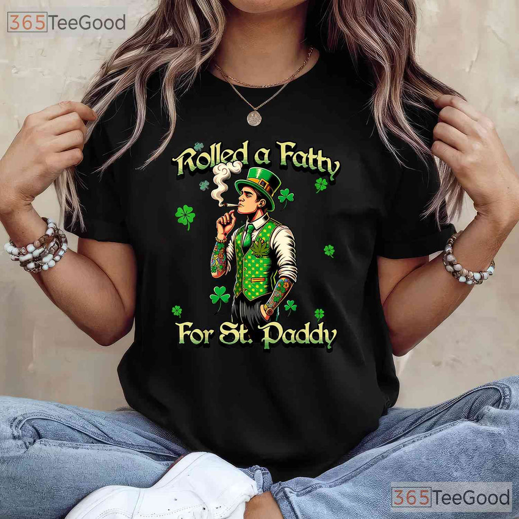 Roll Fatty For St Paddys Marijuana St Patricks Day T-Shirt 420 Weed Tee