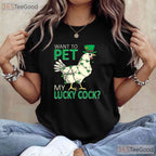 Want To Pet My Lucky Cock Chicken St Patricks Day T-Shirt Adult Humor