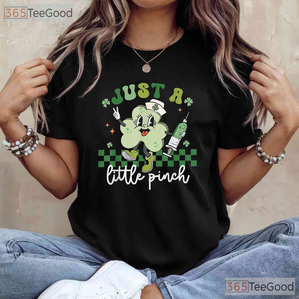 Just A Little Pinch Nurse St Patricks Day T-Shirt Funny Syringe Irish RN Tee