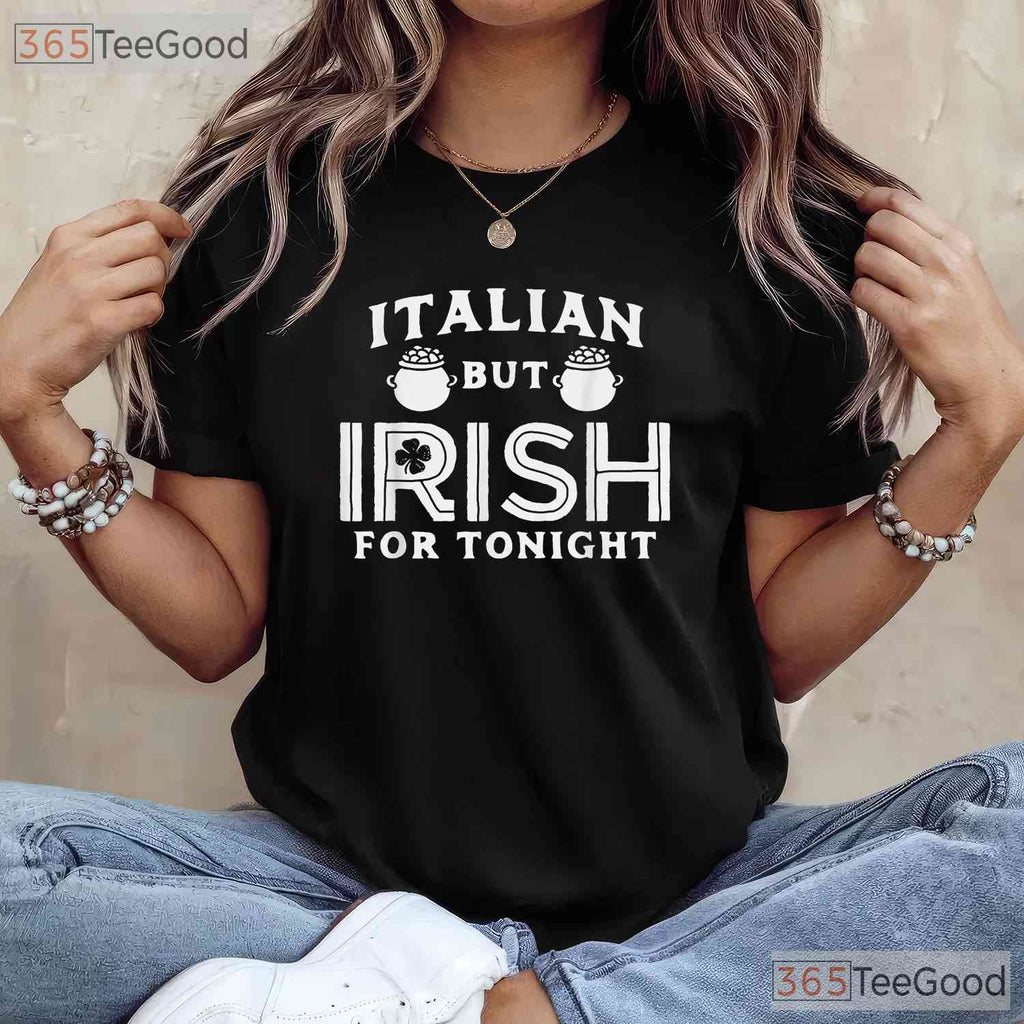 Italian But Irish For Tonight St Patricks Day T-Shirt Funny Flag Mashup Tee