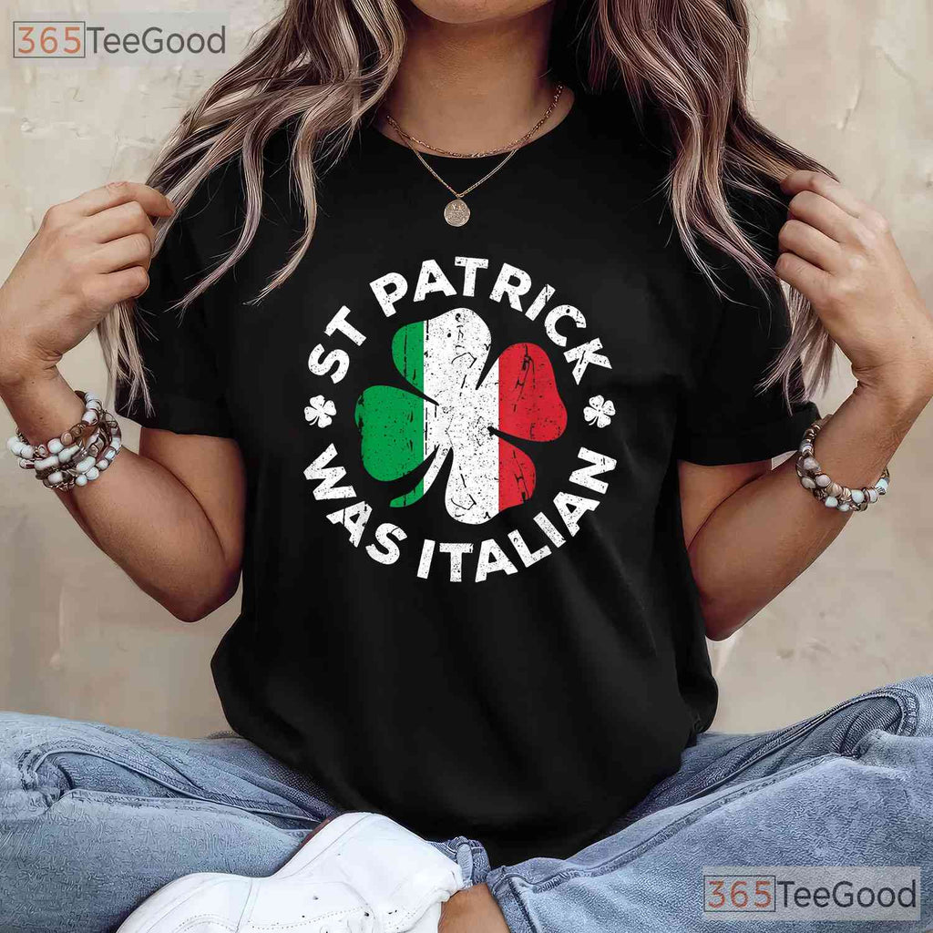 St Patrick Was Italian Funny St Patricks Day T-Shirt Heritage Humor Men Tee