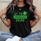 Let The Shenanigans Begin St Patricks Day T-Shirt Funny Irish Party Gift