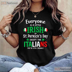 Everyone Is Irish Except Italians St Patricks Day T-Shirt Funny Rivalry Tee