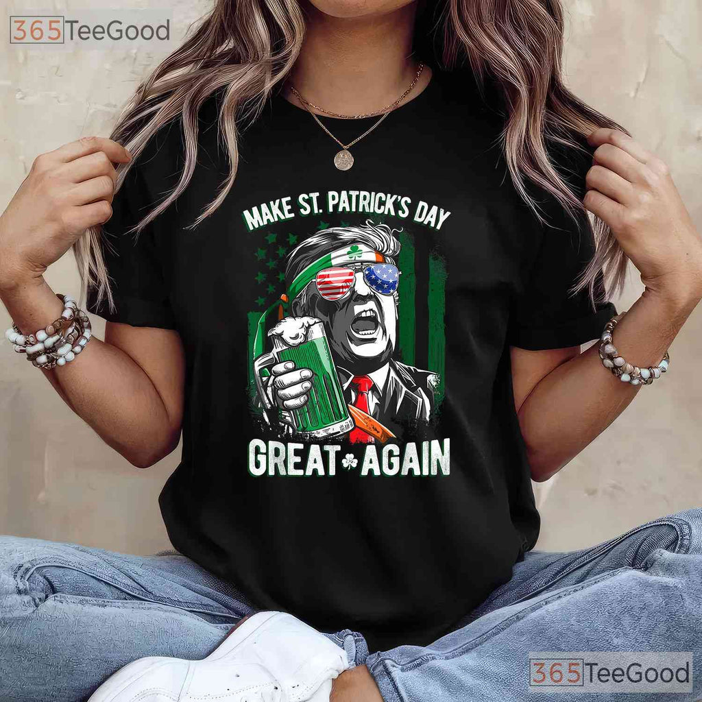 Make St Patricks Day Great Again Trump T-Shirt Funny Political Irish Gift
