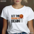 Let The Madness Begin Basketball Player T-Shirt Funny Bracket Lover Sport Tee