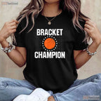 Bracket Champion College Basketball T-Shirt Tournament Winner Trophy Gift Tee