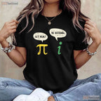 Funny Get Real Be Rational Shirt Pi Math Teacher Geek Pun Gift T-Shirt