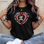 Love Is Like Pi Valentine Day Shirt Funny Math Teacher Romance Gift Tee