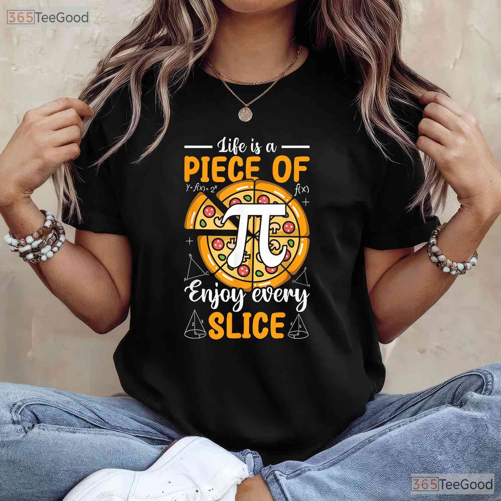 Life Is a Piece of Pi Pizza Slice T-Shirt Math 3 - 14 Pi Day Foodie Gift