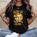 Life Is a Piece of Pi Pizza Slice T-Shirt Math 3 - 14 Pi Day Foodie Gift