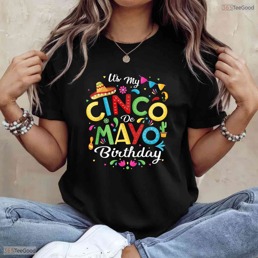 Funny It Is My Cinco De Mayo Birthday T-Shirt- Unique May Birthday Shirt Gift