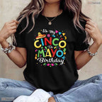 Funny It Is My Cinco De Mayo Birthday T-Shirt- Unique May Birthday Shirt Gift