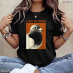Funny I May Be Dumb Pigeon Graphic T-Shirt- Unique May Birthday Shirt Gift Idea