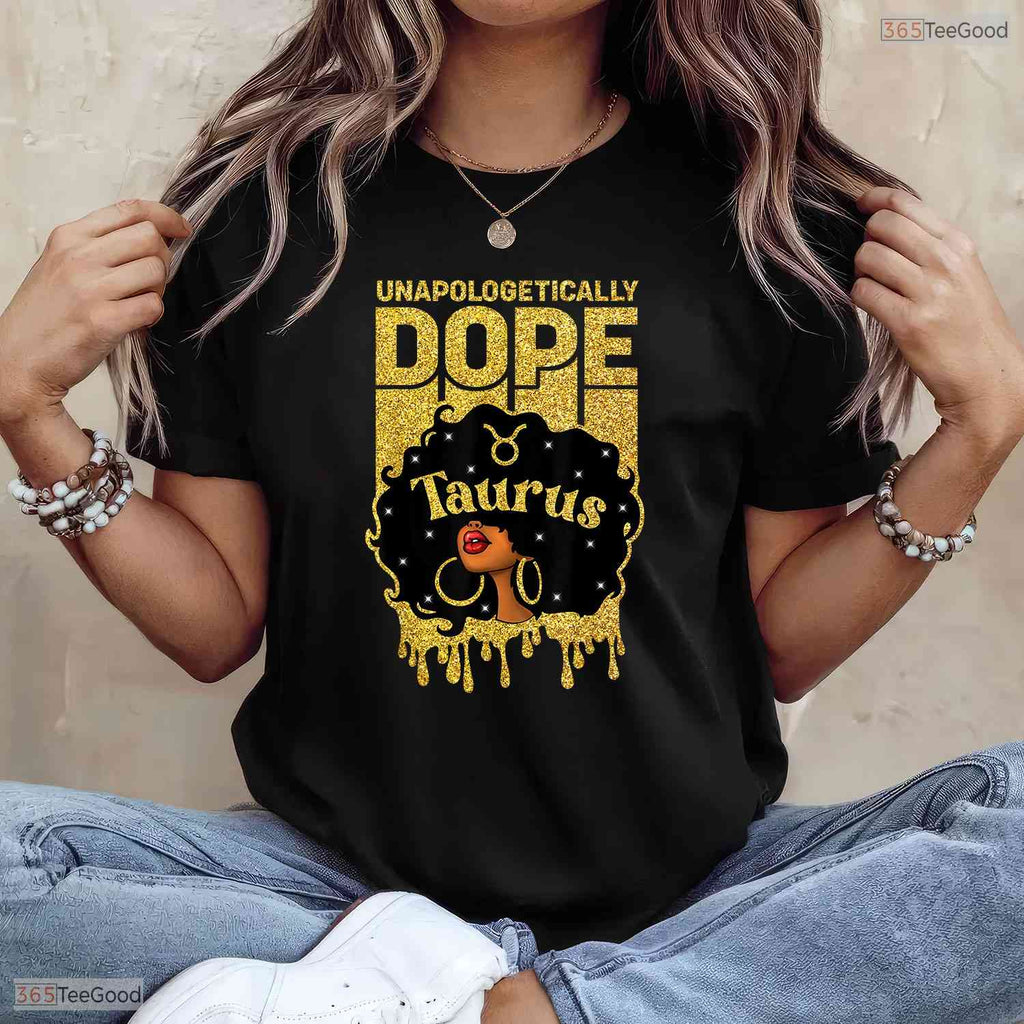 Unapologetically Dope Afro Taurus Girl T-Shirt- Unique May Birthday Shirt Gift
