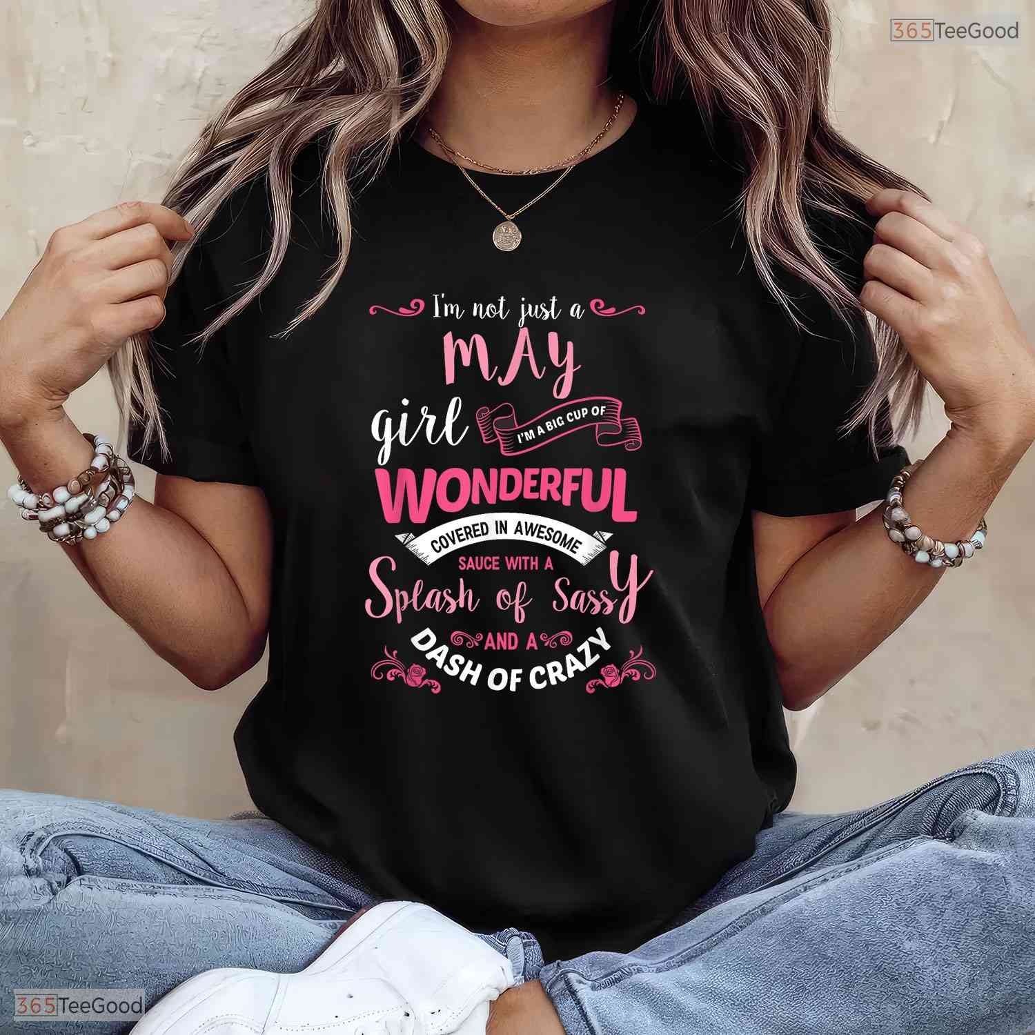 Funny I'm Not Just A May Girl T-Shirt- Hilarious May Birthday Shirt For Women