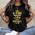 A King Was Born In May Happy Birthday To Me T-Shirt- Unique May Birthday Shirt