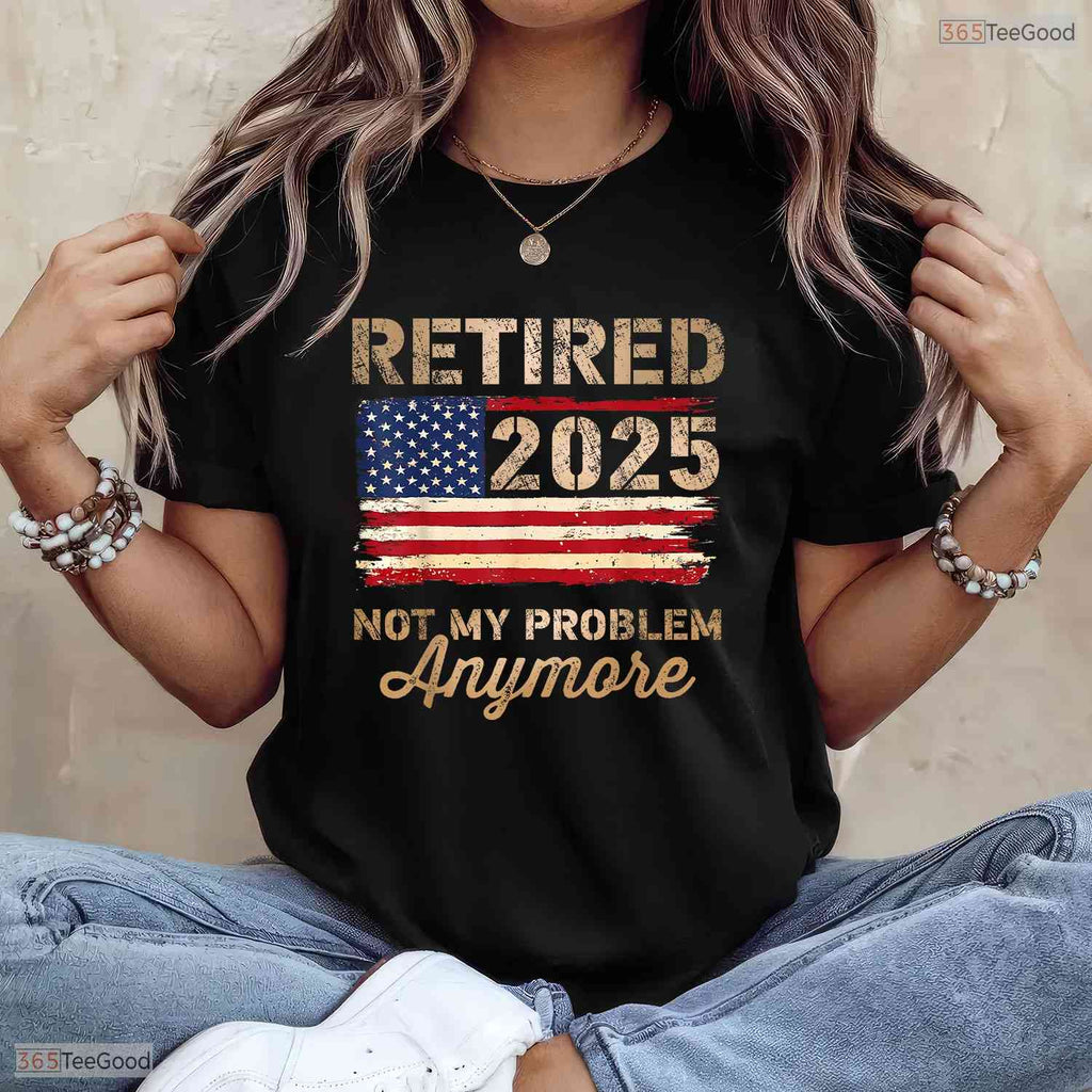 Not My Problem Anymore US Flag Retired T-Shirt- May Birthday Shirt Gift