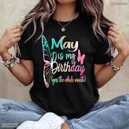 May Is My Birthday T-Shirt- Cute All Month Celebration May Birthday Shirt Gift