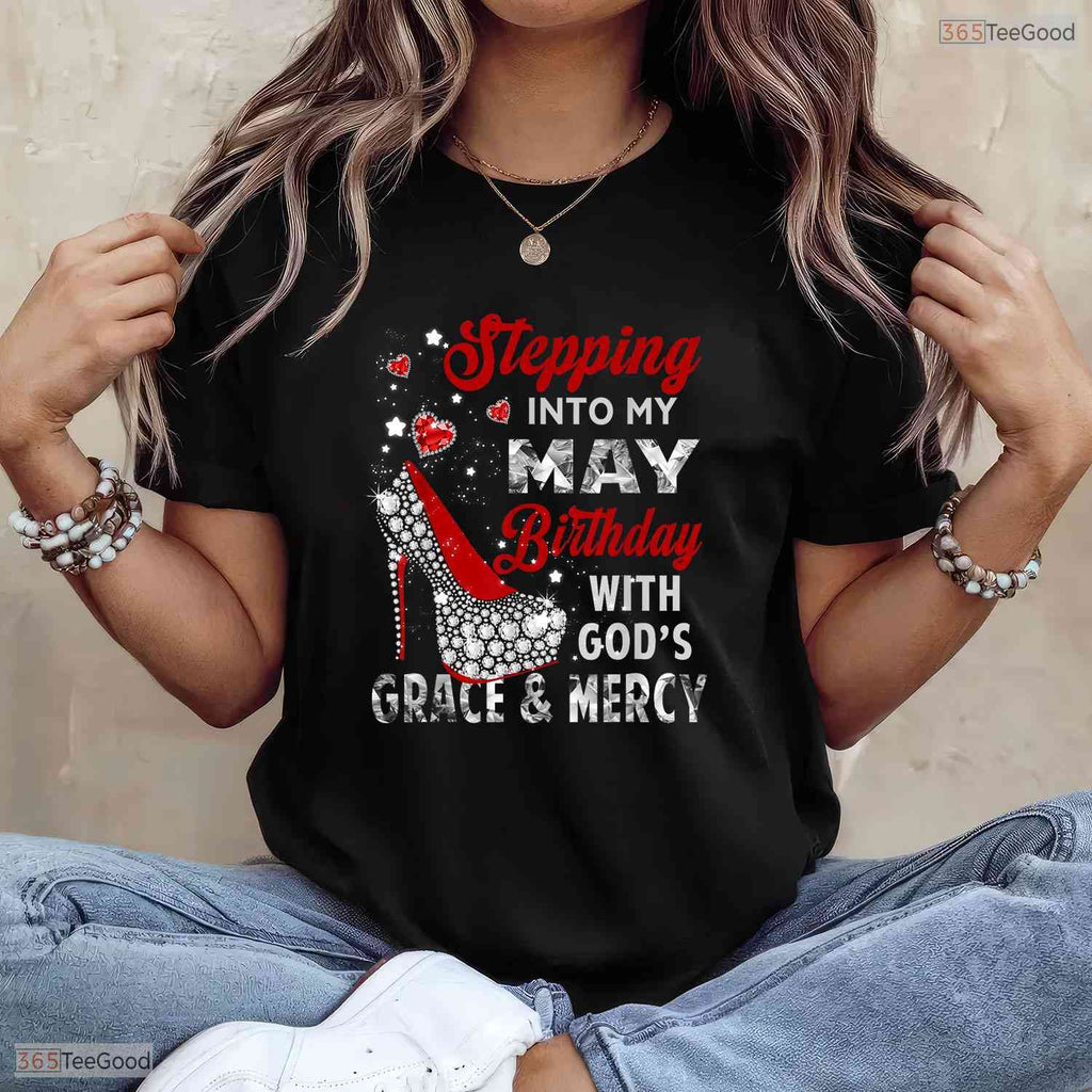 Stepping Into My May Birthday With God Grace T-Shirt- May Birthday Shirt