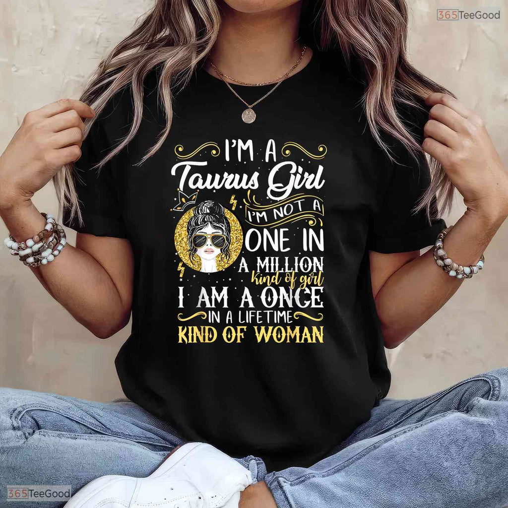 I Am A Taurus Girl T-Shirt- Unique May Birthday Celebration Shirt For Women