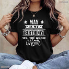 Men Women May Is My Birthday T-Shirt- Best May Birthday Celebration Apparel