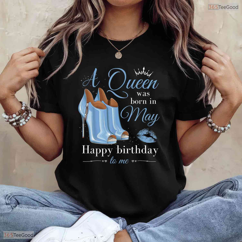 A Queen Was Born In May T-Shirt- Best May Birthday Celebration Shirt For Her