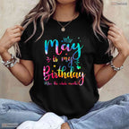 Cute Tie Dye May Birthday Shirt- Whole Month Celebration May Birthday T-Shirt