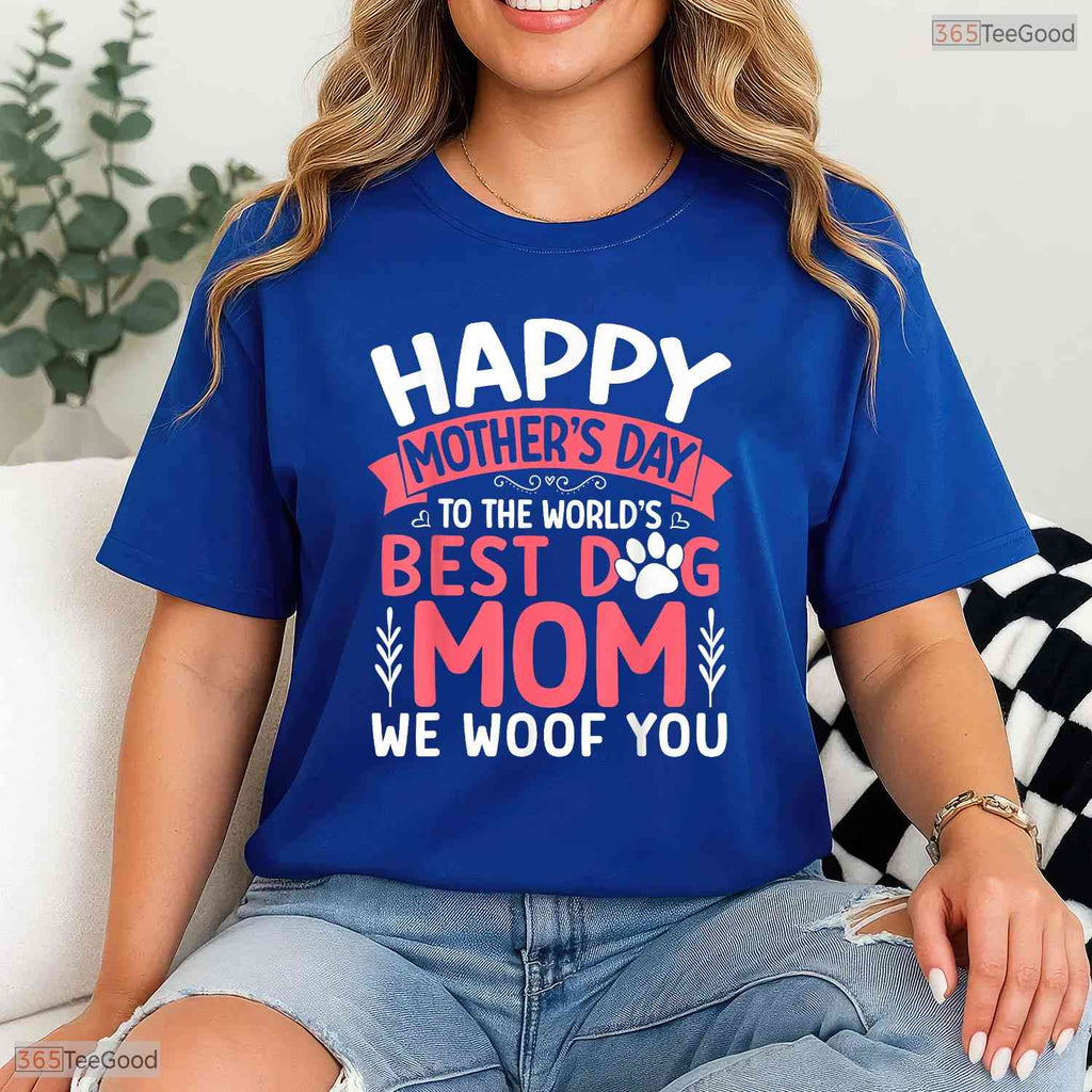 Worlds Best Dog Mom Shirt Happy Mothers Day We Woof You T-Shirt For Women