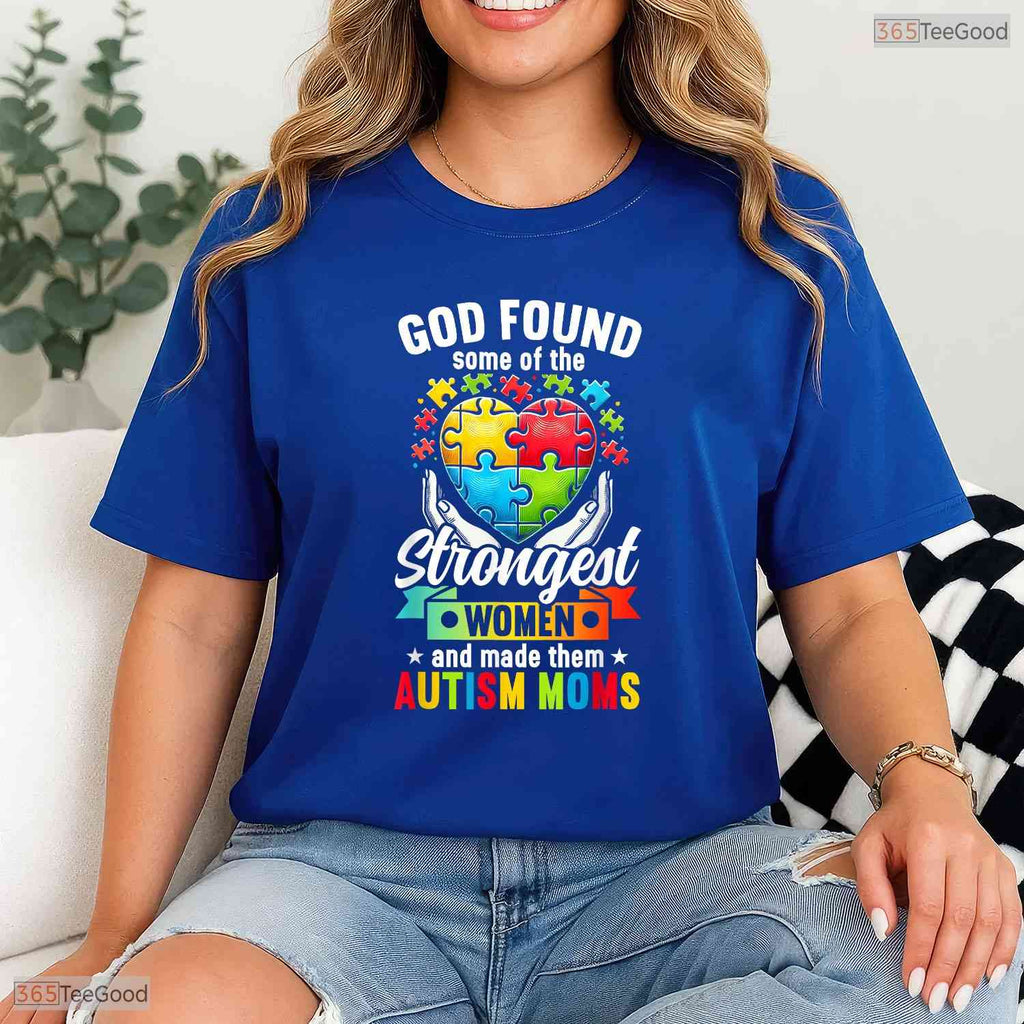 Strongest Autism Mom God Found Strongest Women Mothers Day T-Shirt Awareness